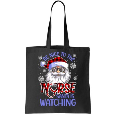 Nurse Christmas Be Nice To The Nurse Santa Is Watching Tote Bag