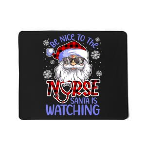 Nurse Christmas Be Nice To The Nurse Santa Is Watching Mousepad