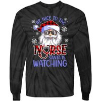 Nurse Christmas Be Nice To The Nurse Santa Is Watching Tie-Dye Long Sleeve Shirt