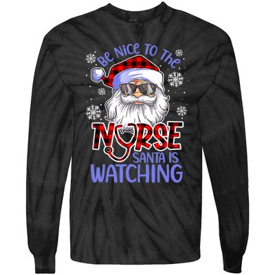 Nurse Christmas Be Nice To The Nurse Santa Is Watching Tie-Dye Long Sleeve Shirt