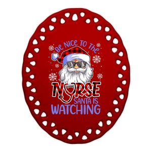 Nurse Christmas Be Nice To The Nurse Santa Is Watching Ceramic Oval Ornament