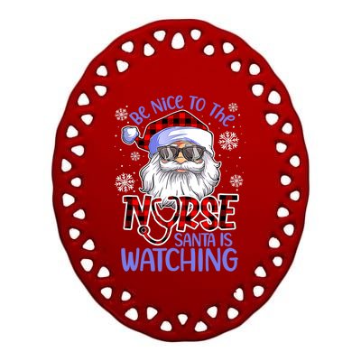 Nurse Christmas Be Nice To The Nurse Santa Is Watching Ceramic Oval Ornament