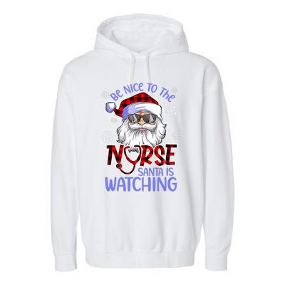 Nurse Christmas Be Nice To The Nurse Santa Is Watching Garment-Dyed Fleece Hoodie