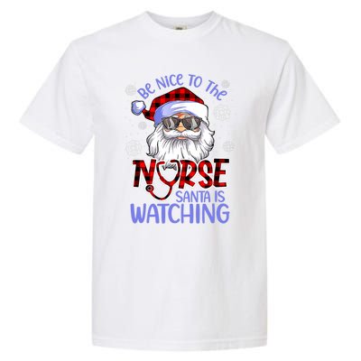 Nurse Christmas Be Nice To The Nurse Santa Is Watching Garment-Dyed Heavyweight T-Shirt