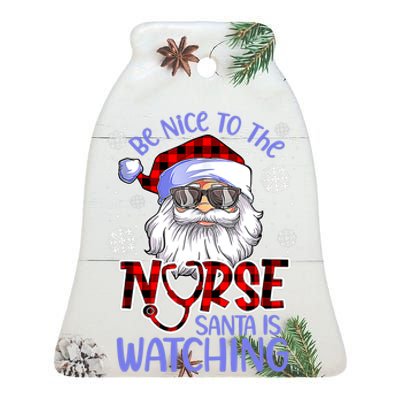 Nurse Christmas Be Nice To The Nurse Santa Is Watching Ceramic Bell Ornament