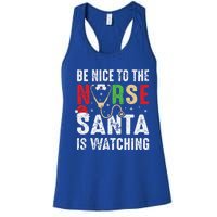 Nurse Christmas Be Nice To The Nurse Santa Is Watching Cool Gift Women's Racerback Tank