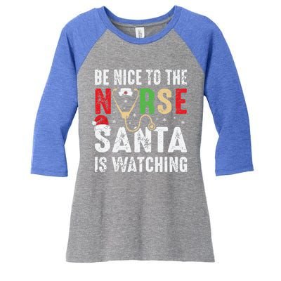 Nurse Christmas Be Nice To The Nurse Santa Is Watching Cool Gift Women's Tri-Blend 3/4-Sleeve Raglan Shirt