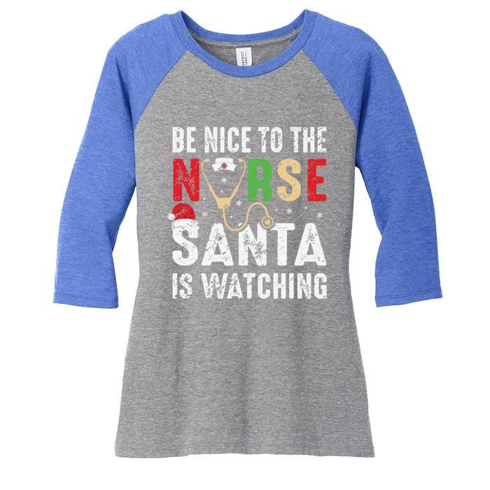 Nurse Christmas Be Nice To The Nurse Santa Is Watching Cool Gift Women's Tri-Blend 3/4-Sleeve Raglan Shirt