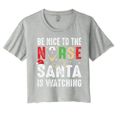 Nurse Christmas Be Nice To The Nurse Santa Is Watching Cool Gift Women's Crop Top Tee