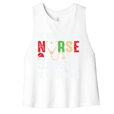 Nurse Christmas Be Nice To The Nurse Santa Is Watching Cool Gift Women's Racerback Cropped Tank