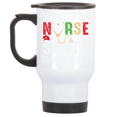 Nurse Christmas Be Nice To The Nurse Santa Is Watching Cool Gift Stainless Steel Travel Mug