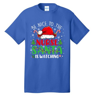 Nurse Christmas Be Nice To The Nurse Santa Is Watching Gift Tall T-Shirt