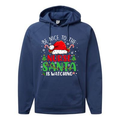 Nurse Christmas Be Nice To The Nurse Santa Is Watching Gift Performance Fleece Hoodie