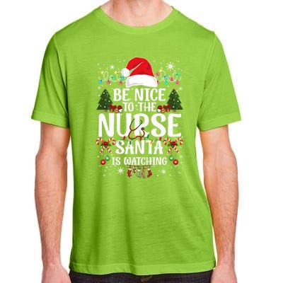 Nurse Christmas Be Nice To The Nurse Santa Is Watching Great Gift Adult ChromaSoft Performance T-Shirt