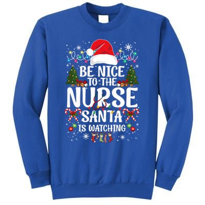 Nurse Christmas Be Nice To The Nurse Santa Is Watching Great Gift Tall Sweatshirt