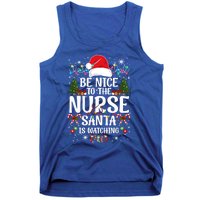 Nurse Christmas Be Nice To The Nurse Santa Is Watching Great Gift Tank Top