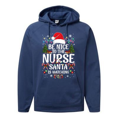 Nurse Christmas Be Nice To The Nurse Santa Is Watching Great Gift Performance Fleece Hoodie