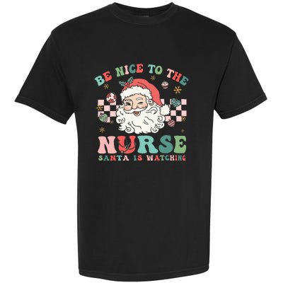 Nurse Christmas Be Nice To The Nurse Santa Is Watching Garment-Dyed Heavyweight T-Shirt