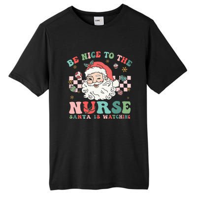 Nurse Christmas Be Nice To The Nurse Santa Is Watching Tall Fusion ChromaSoft Performance T-Shirt