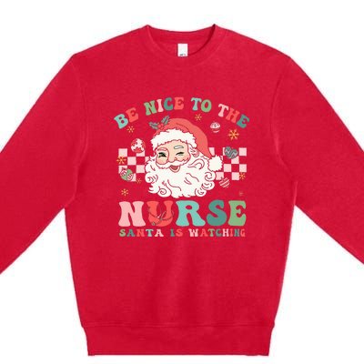 Nurse Christmas Be Nice To The Nurse Santa Is Watching Premium Crewneck Sweatshirt