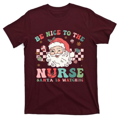 Nurse Christmas Be Nice To The Nurse Santa Is Watching T-Shirt