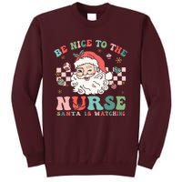 Nurse Christmas Be Nice To The Nurse Santa Is Watching Tall Sweatshirt