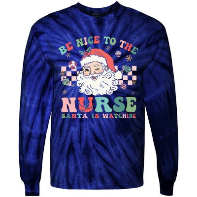 Nurse Christmas Be Nice To The Nurse Santa Is Watching Tie-Dye Long Sleeve Shirt