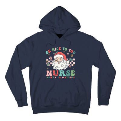 Nurse Christmas Be Nice To The Nurse Santa Is Watching Tall Hoodie