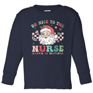 Nurse Christmas Be Nice To The Nurse Santa Is Watching Toddler Long Sleeve Shirt