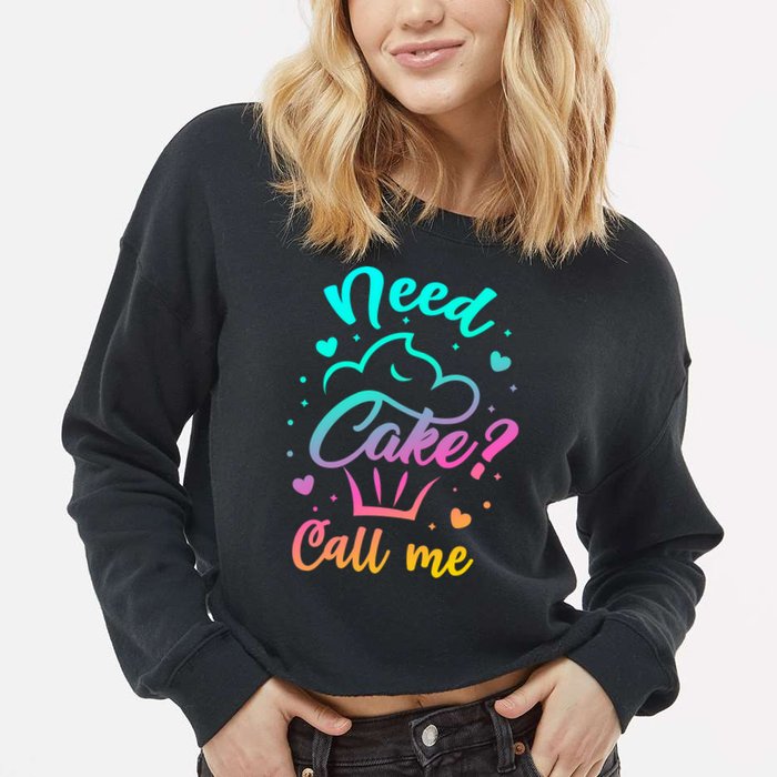 Need Cupcake? Call Me Funny Cupcake Maker Baking Chef Meaningful Gift Cropped Pullover Crew
