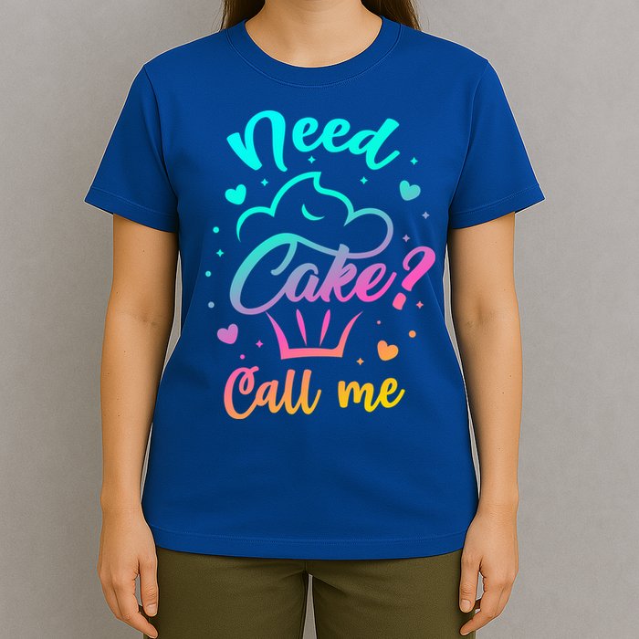 Need Cupcake? Call Me Funny Cupcake Maker Baking Chef Meaningful Gift T-Shirt