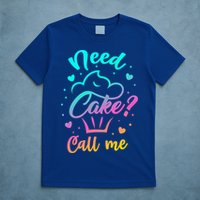 Need Cupcake? Call Me Funny Cupcake Maker Baking Chef Meaningful Gift T-Shirt