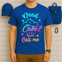 Need Cupcake? Call Me Funny Cupcake Maker Baking Chef Meaningful Gift T-Shirt