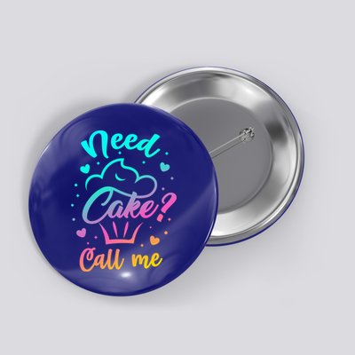Need Cupcake? Call Me Funny Cupcake Maker Baking Chef Meaningful Gift Button