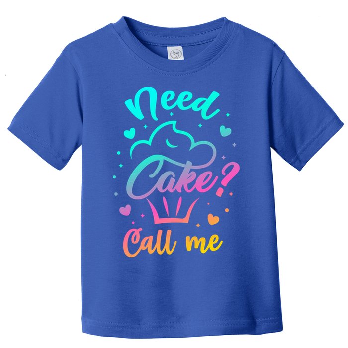 Need Cupcake? Call Me Funny Cupcake Maker Baking Chef Meaningful Gift Toddler T-Shirt
