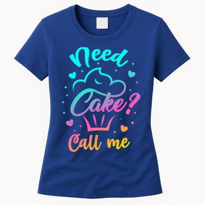 Need Cupcake? Call Me Funny Cupcake Maker Baking Chef Meaningful Gift Womens T-Shirt