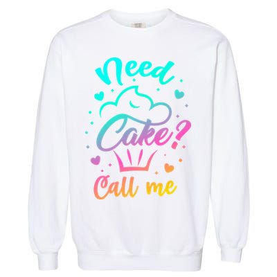 Need Cupcake? Call Me Funny Cupcake Maker Baking Chef Meaningful Gift Garment-Dyed Sweatshirt