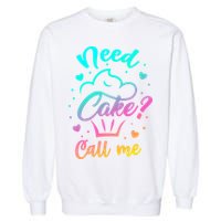 Need Cupcake? Call Me Funny Cupcake Maker Baking Chef Meaningful Gift Garment-Dyed Sweatshirt