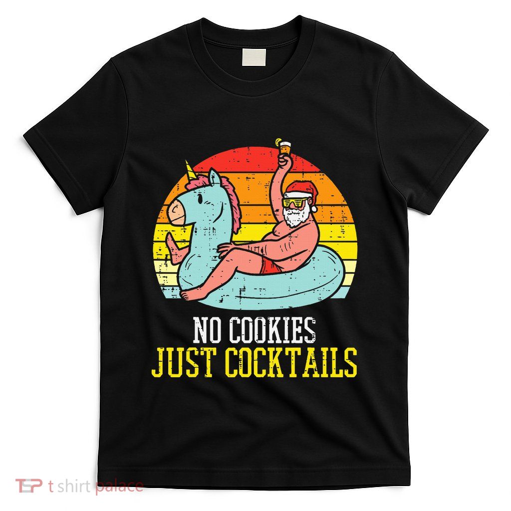 No Cookies Cocktails Santa Summer Christmas In July Xmas T-Shirt
