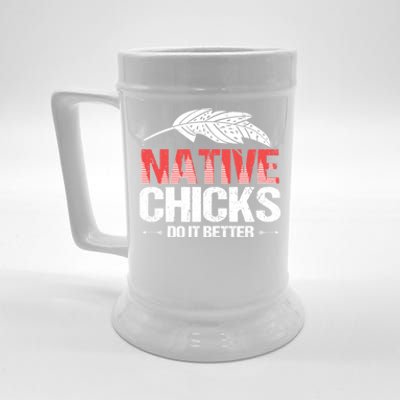 Native Chicks Do It Better Quote Proud Native American Cute Gift Beer Stein