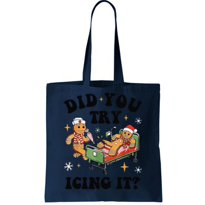 Nurse Christmas Did You Try Icing It  Christmas Nurse Nicu Nurse Christmas Gift Tote Bag