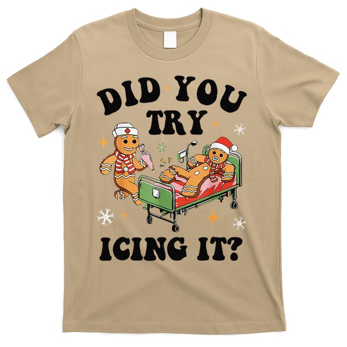 Nurse Christmas Did You Try Icing It  Christmas Nurse Nicu Nurse Christmas Gift T-Shirt