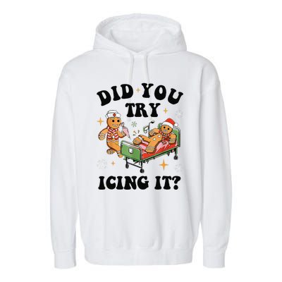 Nurse Christmas Did You Try Icing It  Christmas Nurse Nicu Nurse Christmas Gift Garment-Dyed Fleece Hoodie