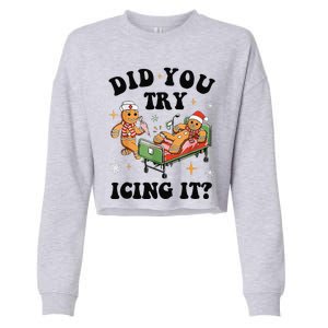 Nurse Christmas Did You Try Icing It  Christmas Nurse Nicu Nurse Christmas Gift Cropped Pullover Crew