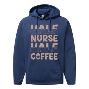 Nurse Coffee Design Half Nurse Half Coffee Gift Performance Fleece Hoodie