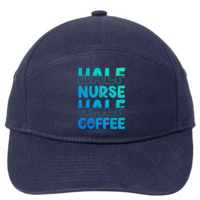 Nurse Coffee Design Half Nurse Half Coffee Gift 7-Panel Snapback Hat