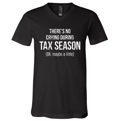 No Crying During Tax Season Funny Cpa Accountant Gift V-Neck T-Shirt