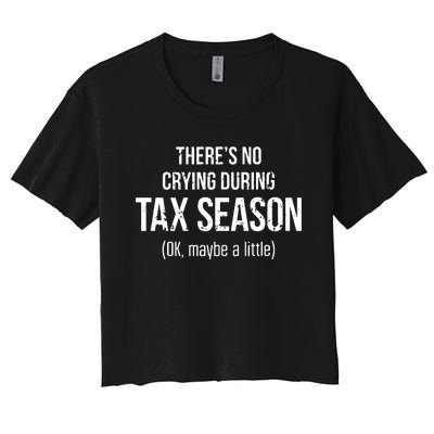 No Crying During Tax Season Funny Cpa Accountant Gift Women's Crop Top Tee