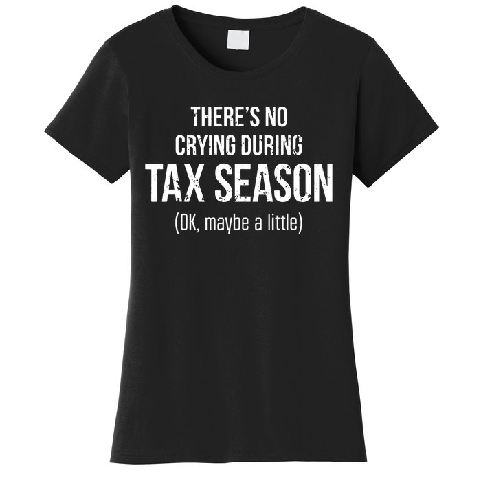 No Crying During Tax Season Funny Cpa Accountant Gift Women's T-Shirt