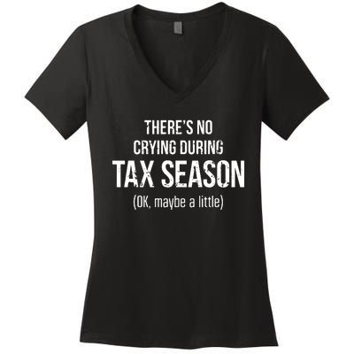 No Crying During Tax Season Funny Cpa Accountant Gift Women's V-Neck T-Shirt